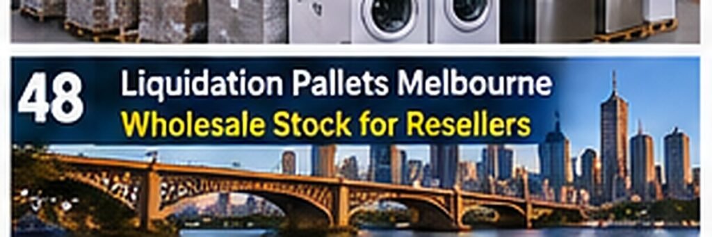 Liquidation Pallets Melbourne: Wholesale Stock for Resellers